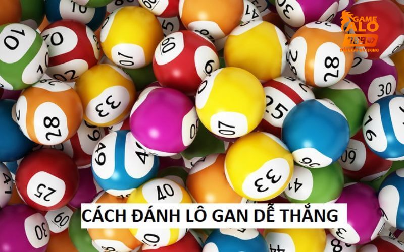 Cách đánh lô đề gan dễ ăn dễ thắng